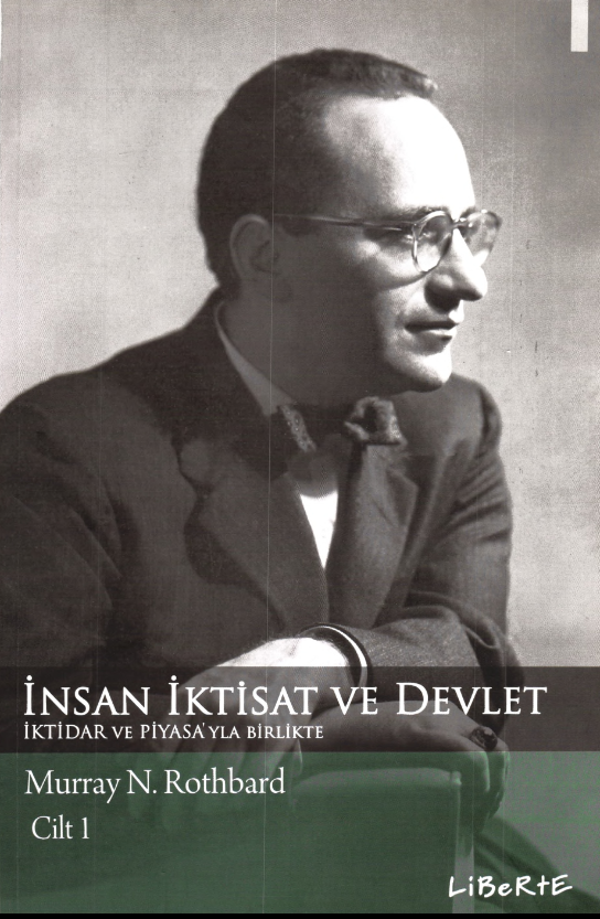 İnsan, İktisat ve Devlet: iktisadın ilkeleri üzerine bir inceleme Cilt 1